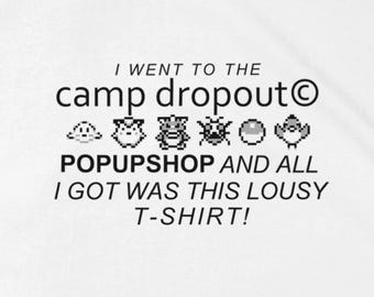 Camp Dropout Official Lousy T-shirt - streetwear / Joke gift / boyfriend gift / birthday gift / Atlanta Ga deadstock.
