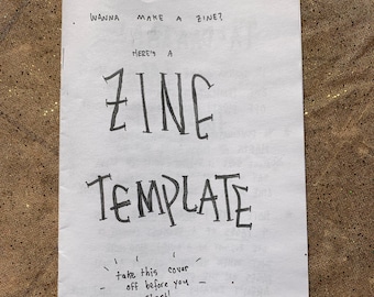 May include: A black and white handwritten zine template with the text "Wanna make a zine? Here's a zine template. Take this cover off before you start!"