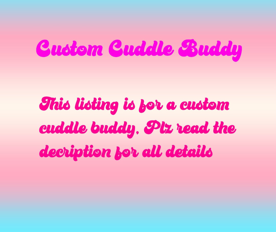 Custom Cuddle Buddy Etsy