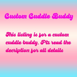 Custom Cuddle Buddy