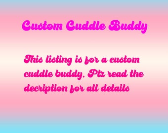 Custom Cuddle Buddy