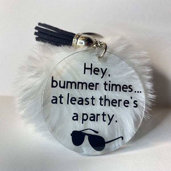 Deluxe Degrassi TNG keychain with pompom,Bummer times, At least there’s a party, Handmade unique gift for her