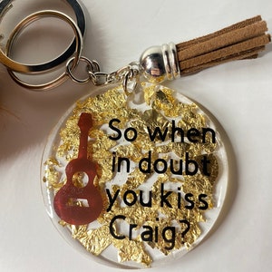 Degrassi inspired keychain, When in doubt you kiss Craig, acrylic keychain with gold flakes, Handmade unique gift for her