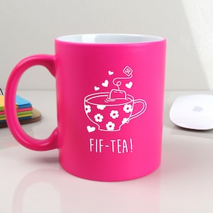 Neon Pink Engraved Coffee Mug Cup "FIF-TEA" Design, Mum 50th Birthday Gifts for Women, Her, Fiftieth Mum, Tea Pun, Tea Lover Gift