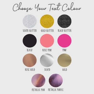 May include: A chart of colour options for text customisation. The colours include silver glitter, gold glitter, black glitter, black, rose pink, pink, rose gold, silver, gold, metallic pink, and metallic purple.