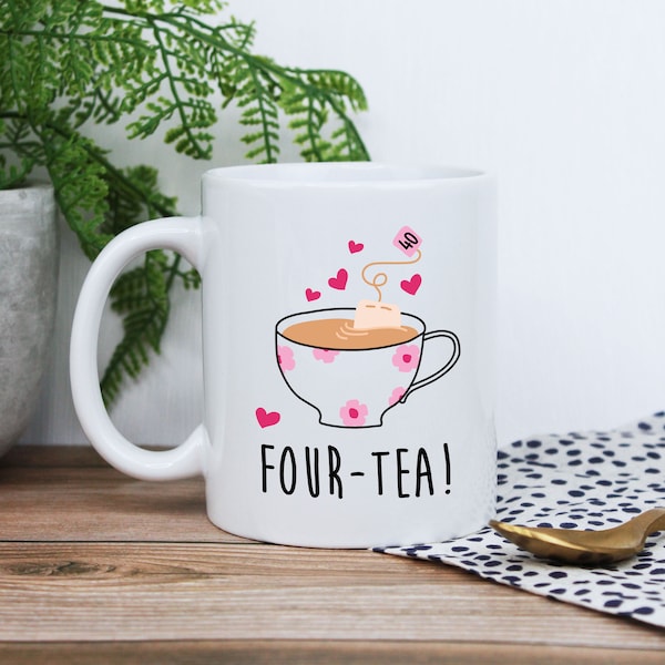 Printed Coffee Mug "FOUR-TEA" Design, Mum 40th Birthday Gifts for Women, Her, Fortieth Friend, Wife, Friend 350ml Cup, Tea Lover Gift