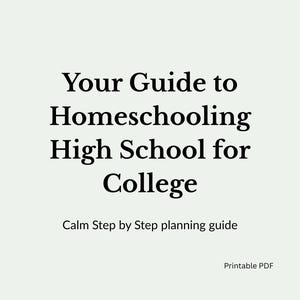 Puede incluir: Una guía digital titulada "Your Guide to Homeschooling High School for College" sobre un fondo claro. El texto incluye "Calm Step by Step planning guide" y "Printable PDF".