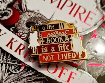 A Life Without Books Is A Life Not Lived - Empire of the Vampire - Enamel Pin