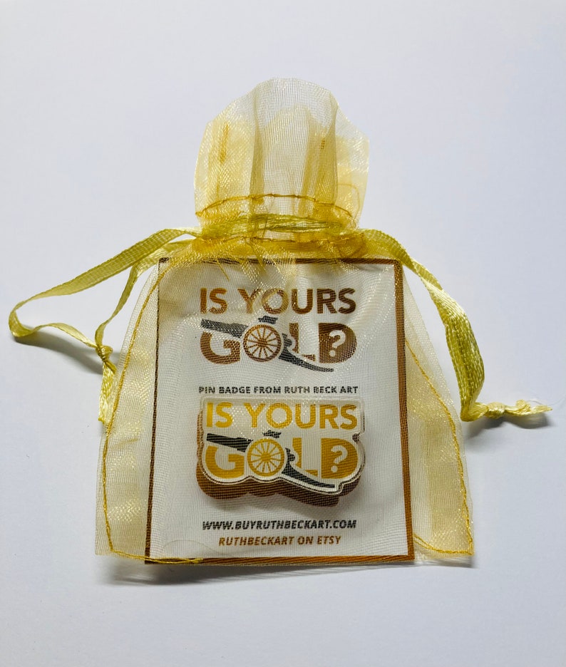 IS YOURS GOLD Custom Pin Badge By Ruth Beck Art image 4