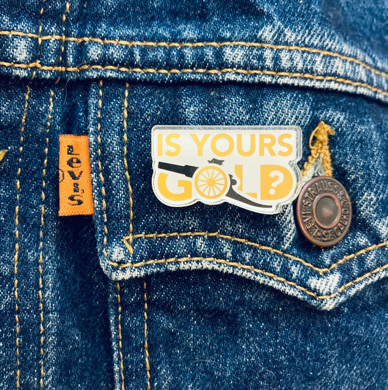 IS YOURS GOLD Custom Pin Badge By Ruth Beck Art image 2