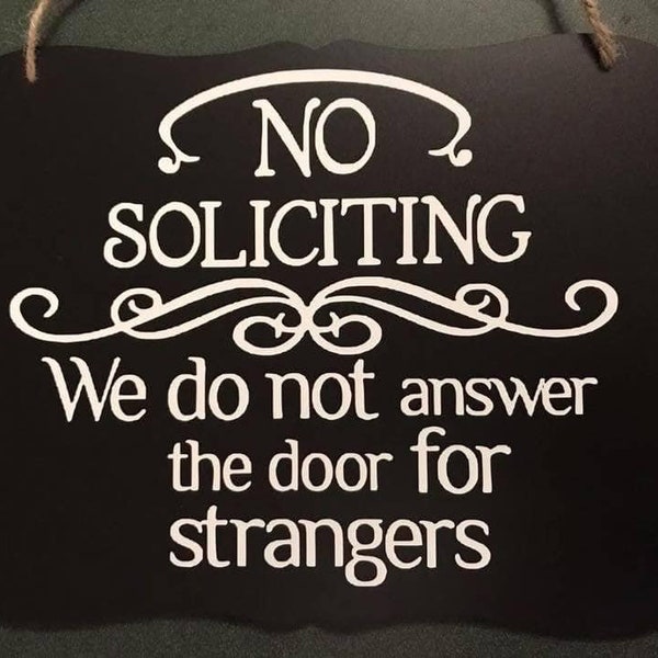 No Soliciting Sign- We do not answer the door for strangers