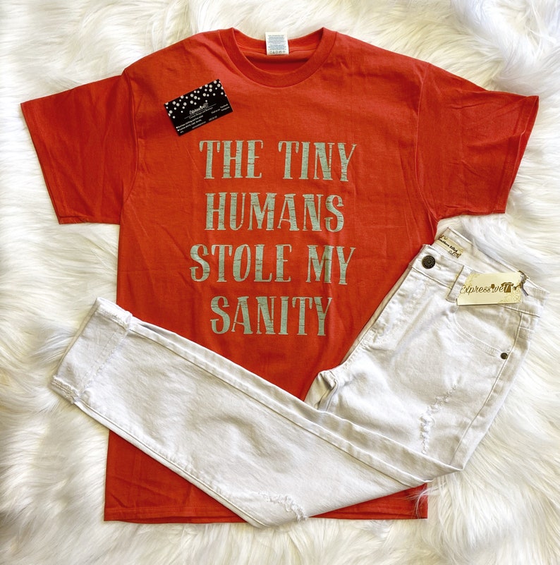 The Tiny Humans Stole My Sanity T-shirt