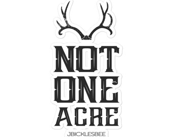 Not One Acre Sticker