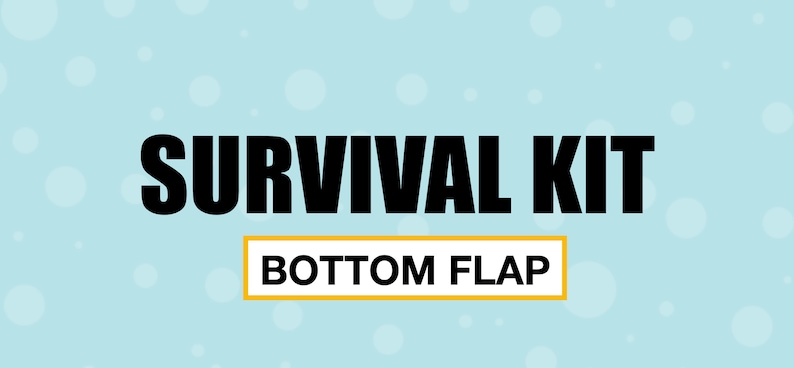 May include: A blue background with white circles. The text "SURVIVAL KIT" is in black bold letters. Below the text is a yellow rectangle with the text "BOTTOM FLAP" in black letters.