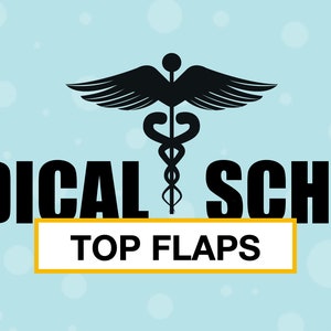May include: A black and white medical symbol with wings, the words "MEDICAL SCHOOL" in black text, and the words "TOP FLAPS" in yellow text on a light blue background with white circles.