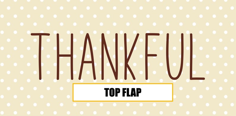 Może przedstawiać: Beżowe tło w białe kropki z napisem "THANKFUL" w brązowej, odręcznej czcionce. Pod napisem znajduje się ż&oacute;łty prostokąt z tekstem "TOP FLAP".