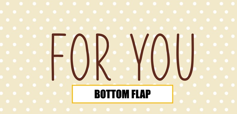 Może przedstawiać: Tło w białe i brązowe kropki z tekstem "FOR YOU" w brązowych literach. Na dole obrazu znajduje się ż&oacute;łty prostokąt z tekstem "BOTTOM FLAP" w czarnych literach.