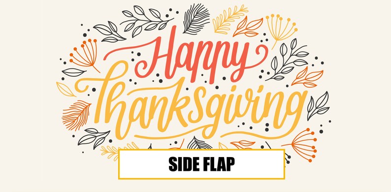 Może przedstawiać: Wz&oacute;r z motywem Dnia Dziękczynienia z tekstem "Happy Thanksgiving" w stylizowanych ż&oacute;łtych i czerwonych literach otoczony czarnymi i pomarańczowymi stylizowanymi liśćmi i gałęziami. Tekst "SIDE FLAP" znajduje się w białym prostokącie z ż&oacute;łtą ramką.