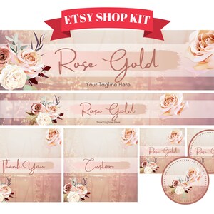 May include: Etsy shop kit with a rose gold theme. The kit includes a banner with a floral design, a thank you card, a custom card, and two round labels. The text "Rose Gold" is featured on the banner and labels.