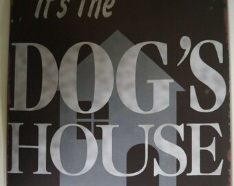 Retro Style Tin Sign - It's The Dog's House - We Just Pay The Mortgage