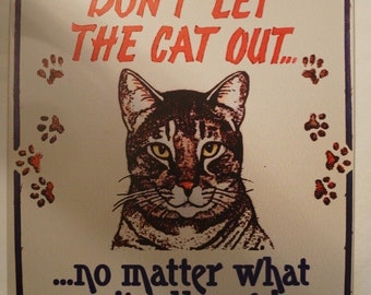 Retro Style Tin Sign - Please Don't Let the Cat Out - No Matter What it Tells You.