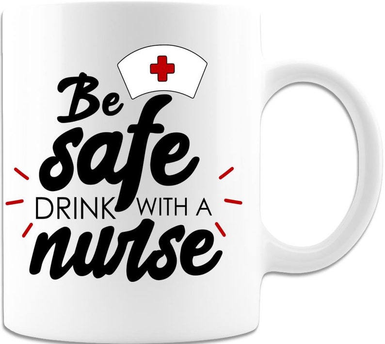Be Safe Drink With a Nurse, Nurse Coffee Mug, Nurse Mug, Nurse Saying Mug, Nurse Quote Mug, Nurse Cup, Nurse Coffee Cup, Nurse Saying Mug image 2