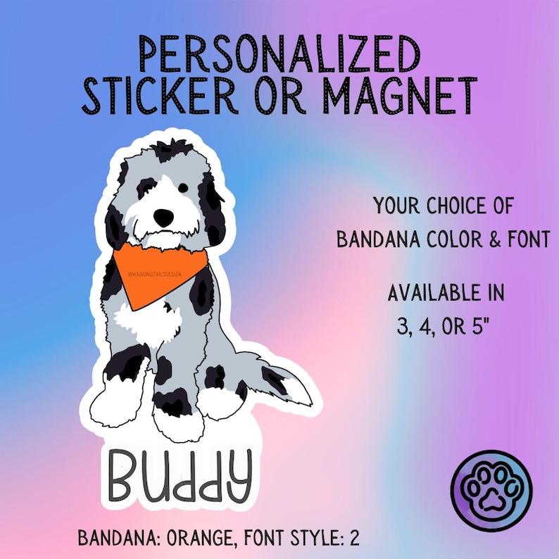 May include: A personalized sticker or magnet featuring a cartoon dog with an orange bandana. The dog is gray, black, and white, with the name "Buddy" below. Text indicates the sticker is available in 3, 4, or 5 inches.