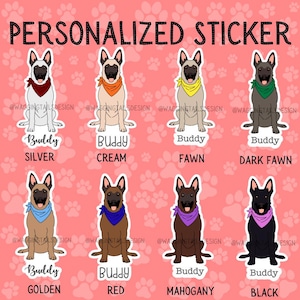 May include: A set of ten personalized dog breed stickers featuring a Belgian Malinois in various colors, including silver, cream, fawn, dark fawn, golden, red, mahogany, and black. Each sticker features the dog's name "Buddy" and the color of the dog.