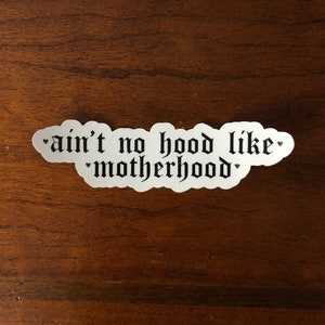 Ain’t No Hood Like Motherhood // Mothers Day Sticker
