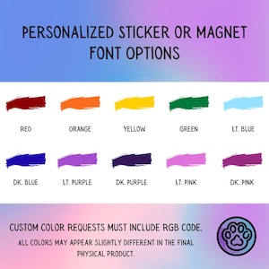 May include: Image showing color options for personalized stickers or magnets. The text includes "PERSONALIZED STICKER OR MAGNET FONT OPTIONS". Color swatches are displayed in red, orange, yellow, green, light blue, dark blue, light purple, dark purple, light pink, and dark pink.