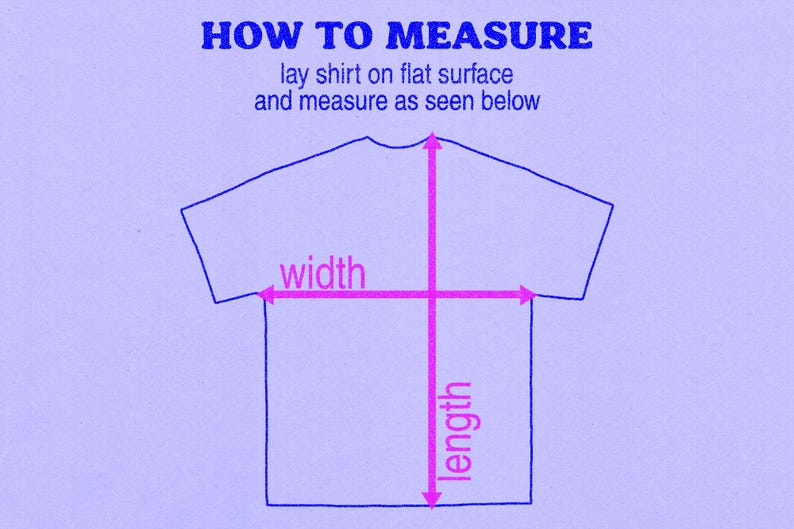 May include: Diagram illustrating how to measure a shirt. The text "HOW TO MEASURE" is at the top, followed by instructions. Pink lines indicate width and length measurements on a shirt outline, against a light purple background.