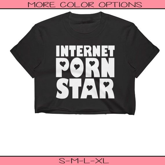 Top Funny Sex - Internet Porn Star Crop Top - Pornstar Shirt - Funny Sex Shirt - Slutty  Clothing - Festival Clothing - Women's Clothing
