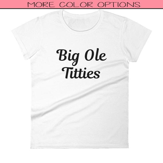 Big Ole Titties Shirt Boob Shirt Big Boobs Shirt Slutty - Etsy Australia
