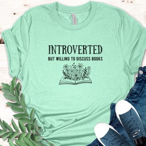 Book lover shirt, Introverted but willing to discuss books - funny Book lover gift