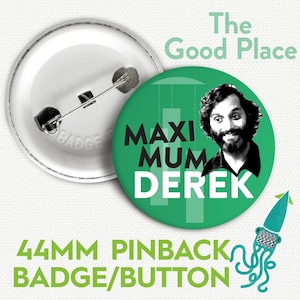 The Good Place 44 mm/1,75" märke/knapp/nål | MAXIUMUM DEREK | Janets pojkvän Derek, TV Pop Culture