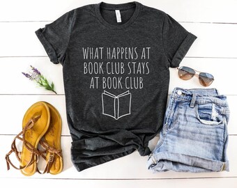 Reading Book Reader Shirt Book Club Librarian Shirt What happens at book club stays at book club