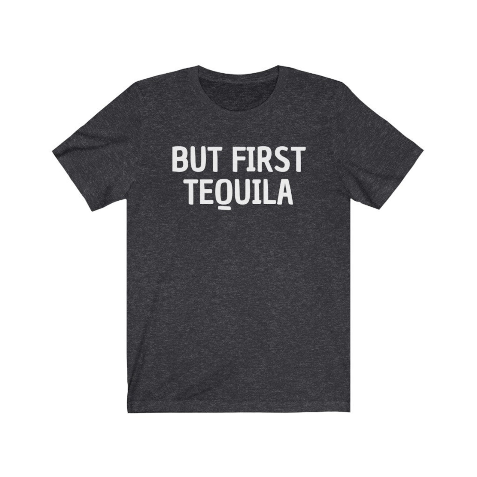 But First Tequila Tshirt Tequila First Shirt Tequila Lover Etsy