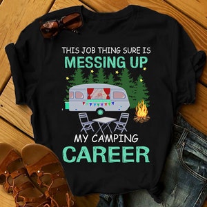 Messing up my camping career shirt, Camping Tee, Camping TShirt, Camper Shirt, Camping Gift, Camper Gift, Camping T Shirt