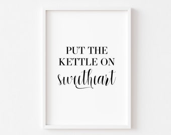 Kitchen Prints | Kitchen Print | Food Prints | Put The Kettle On Sweetheart | Kitchen Wall Art | Kitchen Decor | Home Prints | Home Wall Art