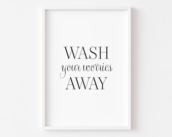 Wash Your Worries Away | Bathroom Print | Bathroom Prints | Home Print | Wall Art | Funny Print | Minimalist | Decor | Toilet Wall Art