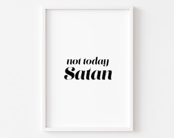 Not Today Satan | Bedroom Print | Decor | Home Wall Art | Prints | Inspirational Prints | Bianca Del Rio | Ru Pauls Drag Race | Gay LGBTQ
