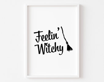 Feelin' Witchy Print | Halloween Prints | Witchcraft Print |  Halloween Wall Art | Halloween Decor | Autumn Print | Halloween Sign | Pumpkin