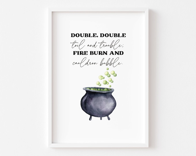Halloween Prints | Cauldron Print | Double Double Toil And Trouble | Witchcraft Print | Witch Wall Art | Witchcraft Decor | Halloween Decor