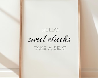 Funny Bathroom Wall Art Print | Hello Sweet Cheeks Take a Seat Sign | Modern Bathroom Decor | Minimalist Bathroom Artwork | Downstairs Loo