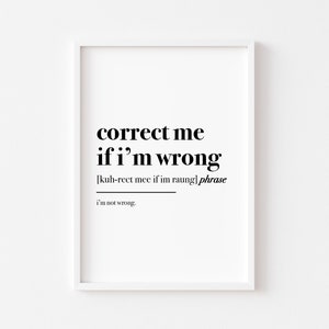 Correct Me If I'm Wrong | Work From Home Decor | Funny Office Sign | Home Office Print | Office Wall Art | Typography | Definition Prints