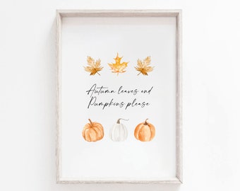 Autumn Leaves and Pumpkins Please | Autumn Print | Pumpkin Prints | Autumn Decor | Halloween | Fall Prints | Seasonal Decor | Wall Art