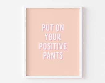 Positieve broek | Slaapkamerafdrukken | A3 A4 A5 A6 | Pastelroze print | Muurkunst | Motiverende citaat afdrukken | Woondecoraties | Kantoor: