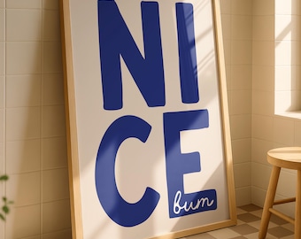 Nice Bum Print | Funny Bathroom Wall Art | Cheeky Quote Poster | Bathroom Decor | Maximalist | Loo Sign