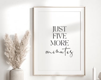 Bedroom Print | Bedroom Wall Art | Bedroom Decor | Prints | Just 5 More Minutes | Dressing Room | Above The Bed