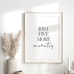 Bedroom Print | Bedroom Wall Art | Bedroom Decor | Prints | Just 5 More Minutes | Dressing Room | Above The Bed